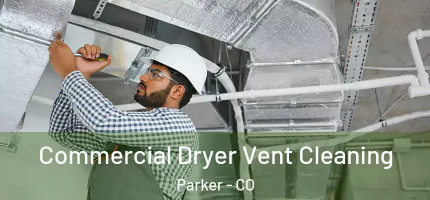  Commercial Dryer Vent Cleaning Parker - CO