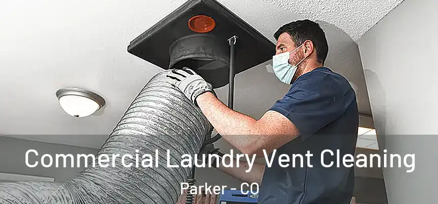  Commercial Laundry Vent Cleaning Parker - CO