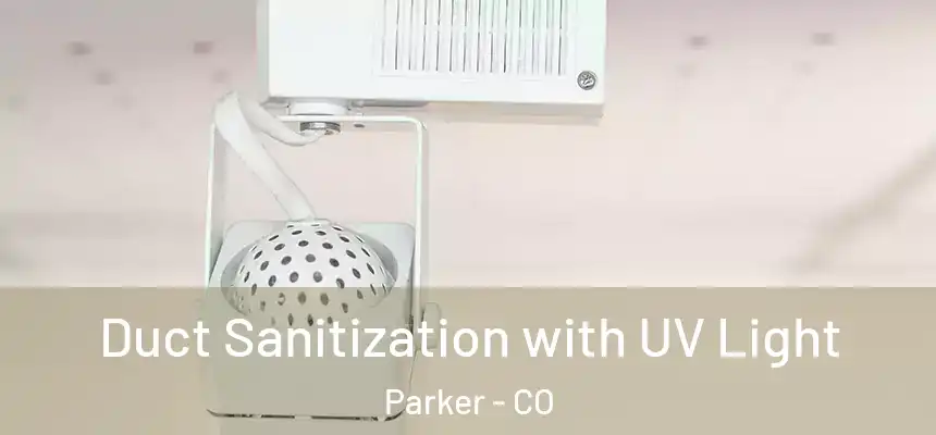  Duct Sanitization with UV Light Parker - CO