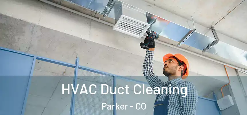  HVAC Duct Cleaning Parker - CO