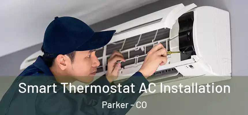  Smart Thermostat AC Installation Parker - CO